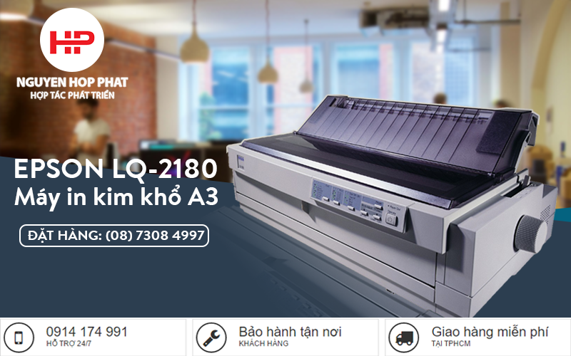 Đại Lý Phân Phối Máy in kim Epson A3 LQ2180 giao hàng lắp đặt tận nơi tại Quận Bình Tân, TP.HCM